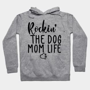 Rockin' The Dog Mom Life. Funny Dog Lover Quote. Hoodie